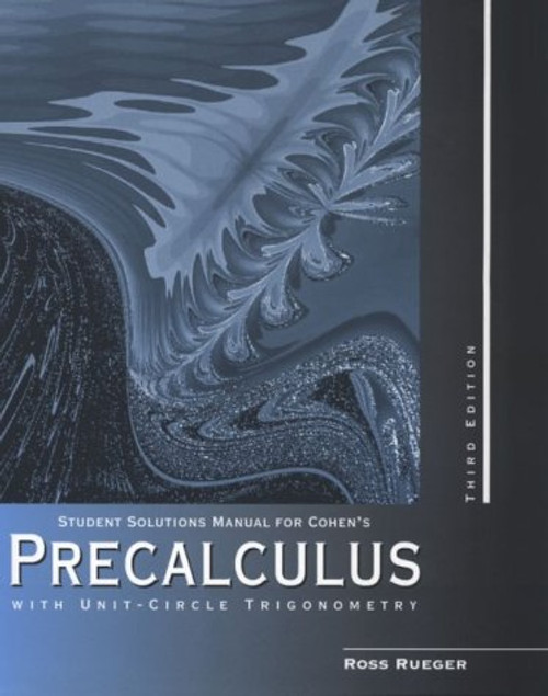 Student Solutions Manual for Cohen's Precalculus with Unit-Circle Trigonometry