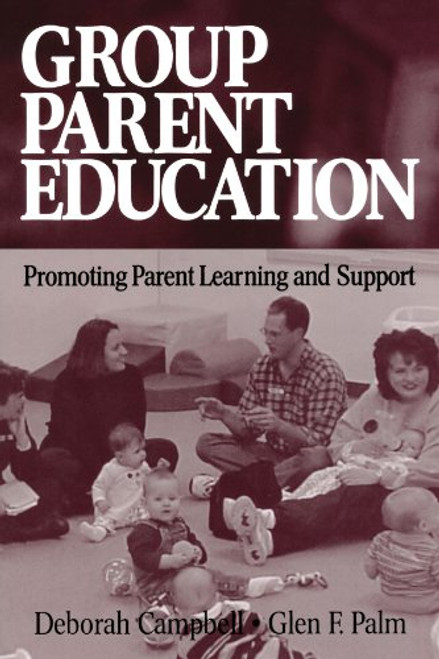 Group Parent Education: Promoting Parent Learning and Support