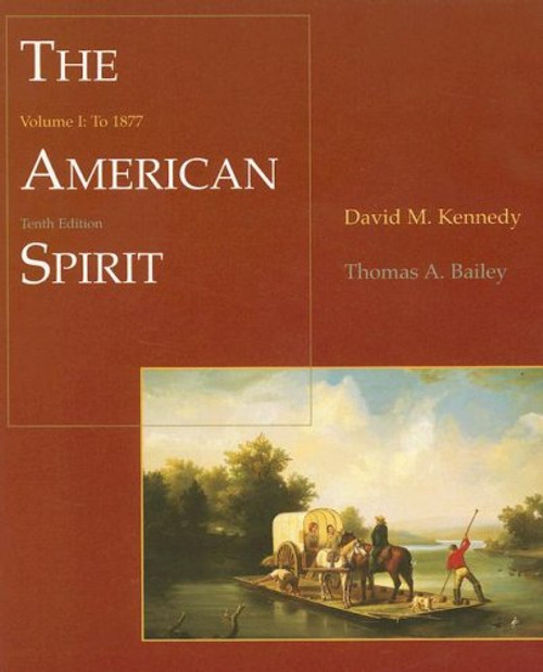 The American Spirit: United States History as Seen by Contemporaries, Volume I: To 1877