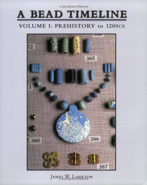 A Bead Timeline, Vol. I: Prehistory to 1200 CE