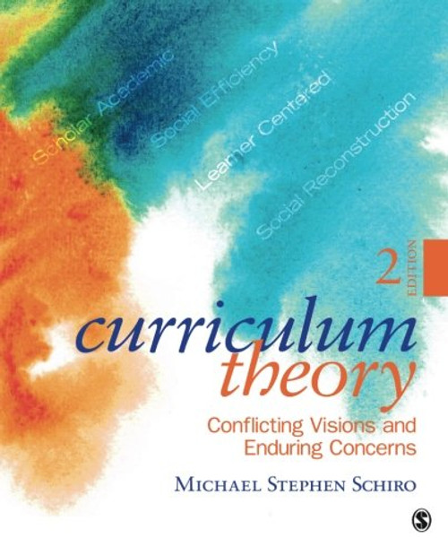 Curriculum Theory: Conflicting Visions and Enduring Concerns, 2nd Edition (Volume 2)