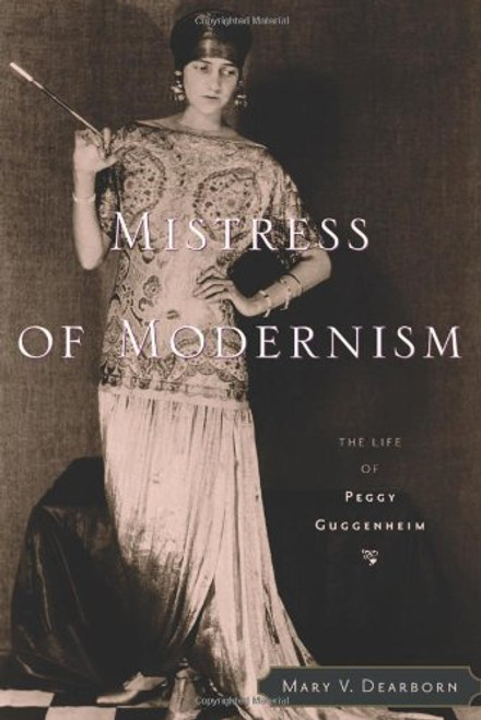 Mistress of Modernism: The Life of Peggy Guggenheim