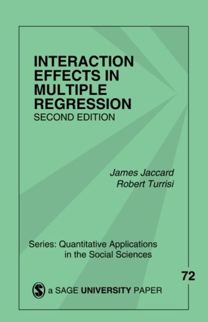 Interaction Effects in Multiple Regression (Quantitative Applications in the Social Sciences)