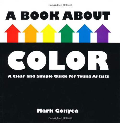 A Book About Color: A Clear and Simple Guide for Young Artists