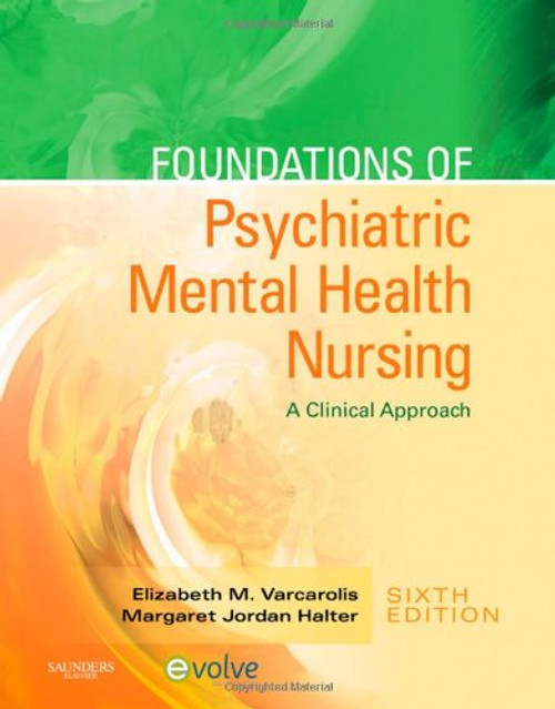 Foundations of Psychiatric Mental Health Nursing: A Clinical Approach, 6e