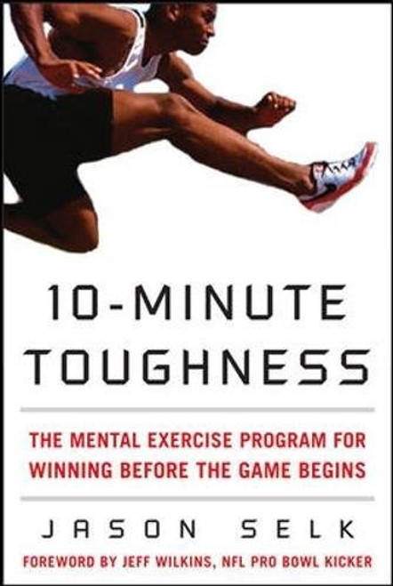 10-Minute Toughness: The Mental Training Program for Winning Before the Game Begins