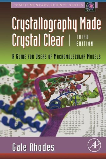 Crystallography Made Crystal Clear, Third Edition: A Guide for Users of Macromolecular Models (Complementary Science)