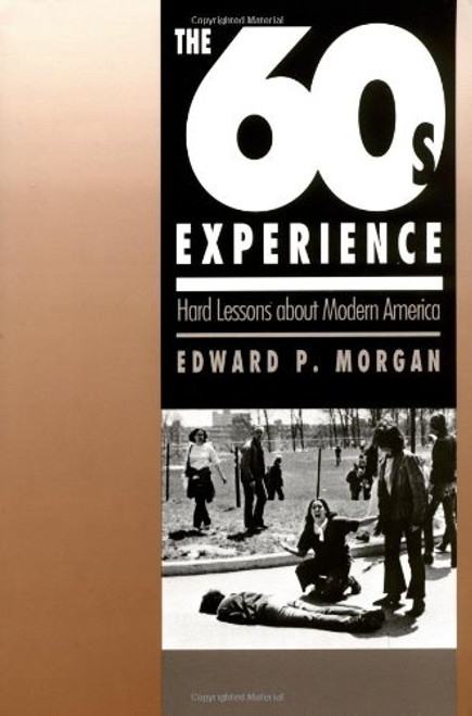 The Sixties Experience: Hard Lessons about Modern America