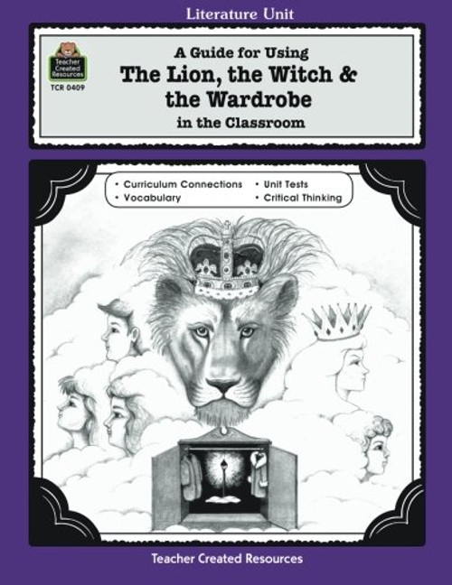 A Guide for Using The Lion, the Witch & the Wardrobe in the Classroom (Literature Units)