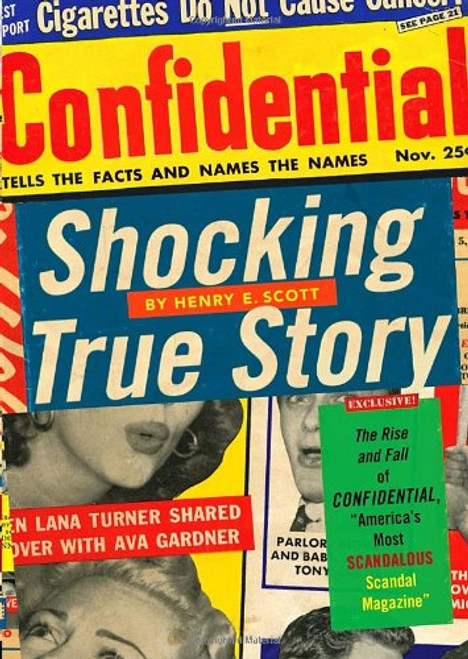 Shocking True Story: The Rise and Fall of Confidential, America's Most Scandalous Scandal Magazine