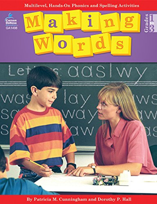 Making Words, Grades 1 - 3: Multilevel, Hands-On Phonics and Spelling Activities