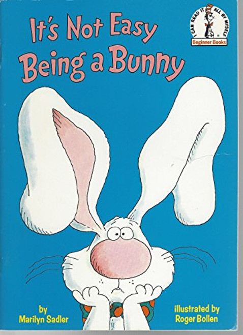 It's not Easy being a Bunny (The Beginner Book Series)