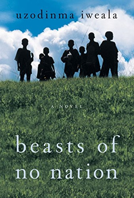Beasts of No Nation: A Novel