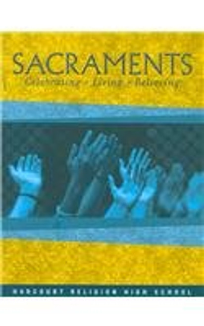 Sacraments: Celebrating + Living + Believing