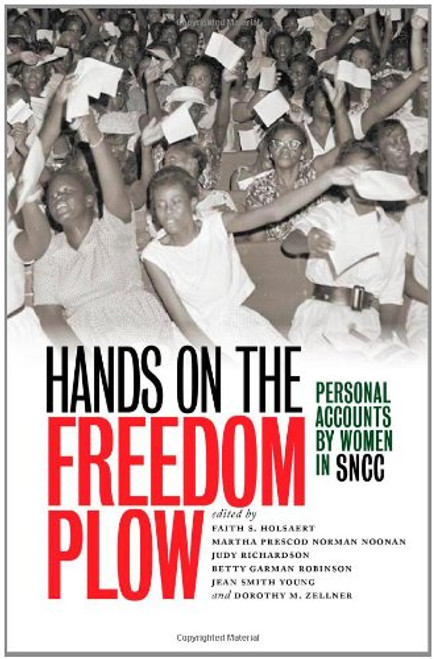 Hands on the Freedom Plow: Personal Accounts by Women in SNCC