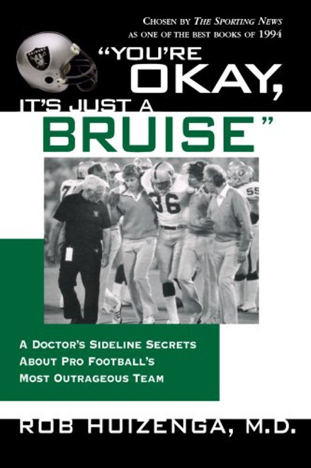 You're Okay, It's Just a Bruise: A Doctor's Sideline Secrets About Pro Football's Most Outrageous Team