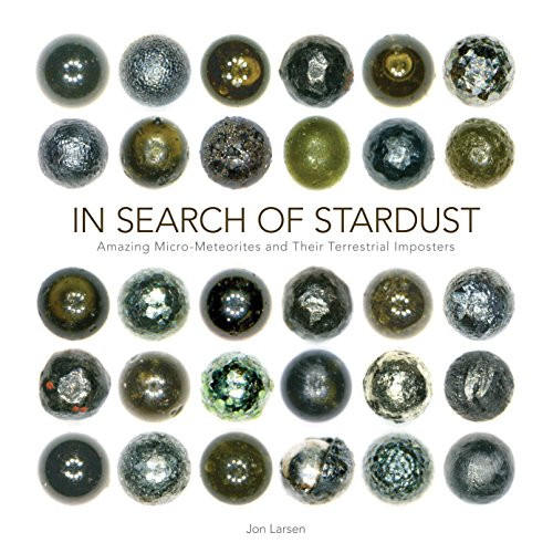 In Search of Stardust: Amazing Micrometeorites and Their Terrestrial Imposters