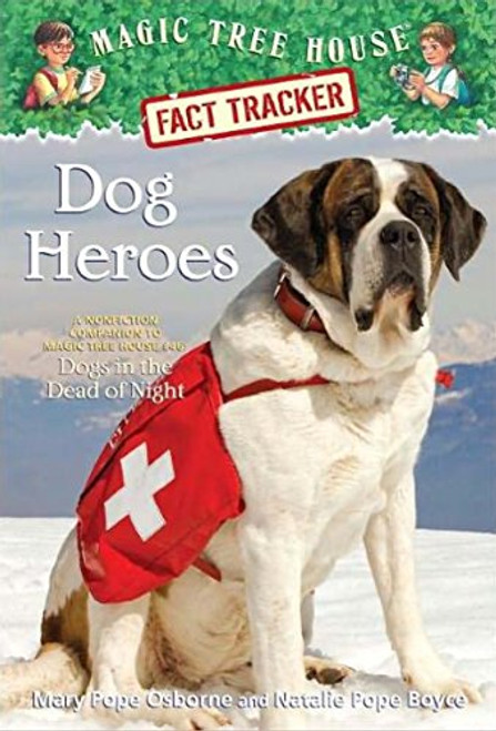 Dog Heroes: A Nonfiction Companion to Magic Tree House Merlin Mission #18: Dogs in the Dead of Night