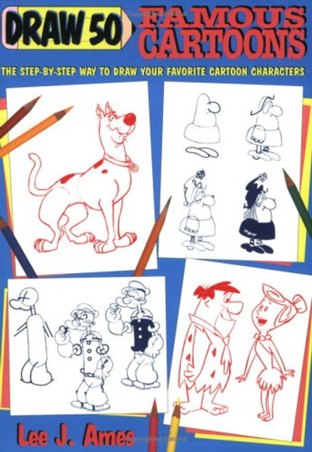 Draw 50 Famous Cartoons: The Step-by-Step Way to Draw Your Favorite Cartoon Characters (Books for Young Readers)