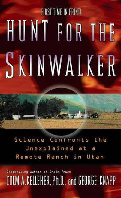 Hunt for the Skinwalker: Science Confronts the Unexplained at a Remote Ranch in Utah