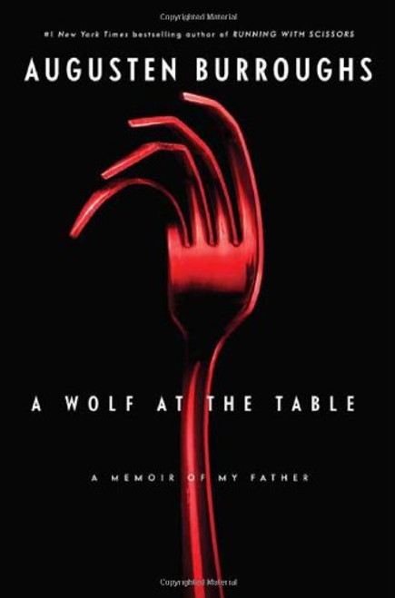 A Wolf at the Table: A Memoir of My Father