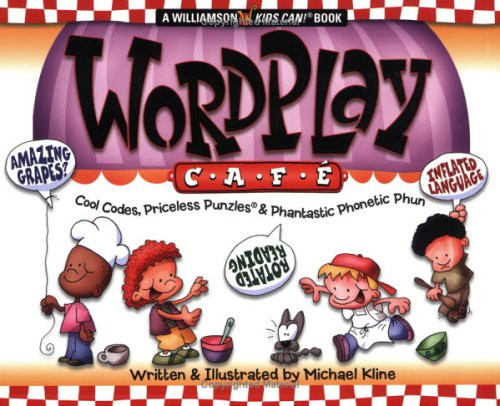 WordPlay Cafe: Cool Codes, Priceless Punzles & Phantastic Phonetic Phun (Williamson Kids Can! Series)