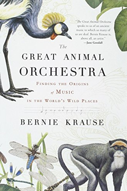 The Great Animal Orchestra: Finding the Origins of Music in the World's Wild Places