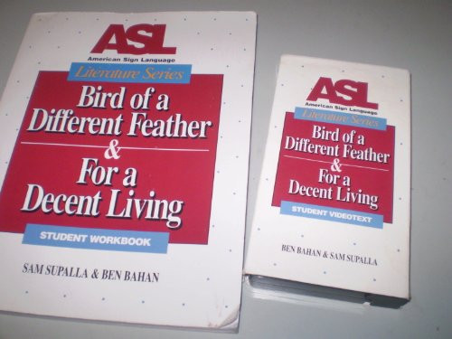 ASL Literature Series : Bird of a Different Feather & For a Decent Living, Student Workbook and Videotext