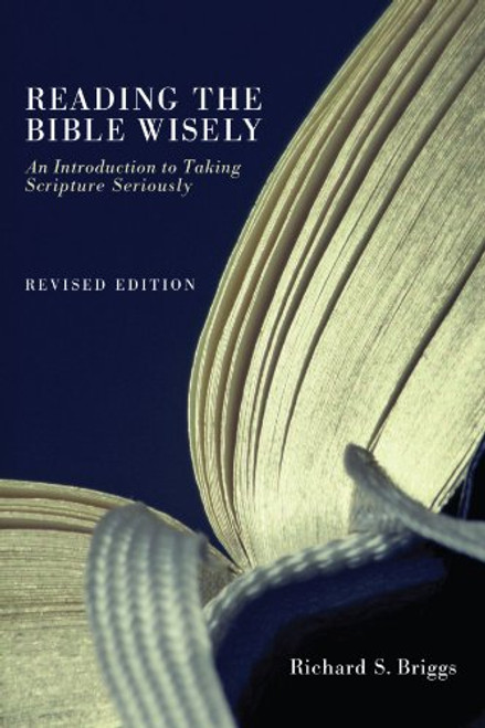 Reading the Bible Wisely: An Introduction to Taking Scripture Seriously. Revised Edition.