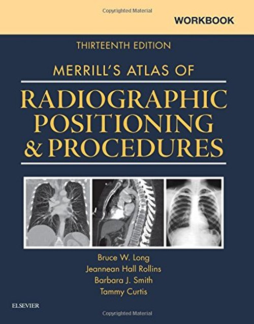 Workbook for Merrill's Atlas of Radiographic Positioning and Procedures, 13e