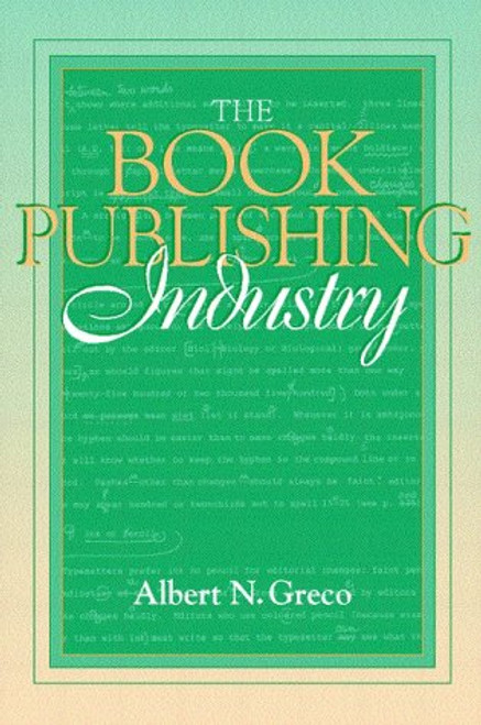 Book Publishing Industry, The: (Part of the Allyn & Bacon Series in Mass Communication)
