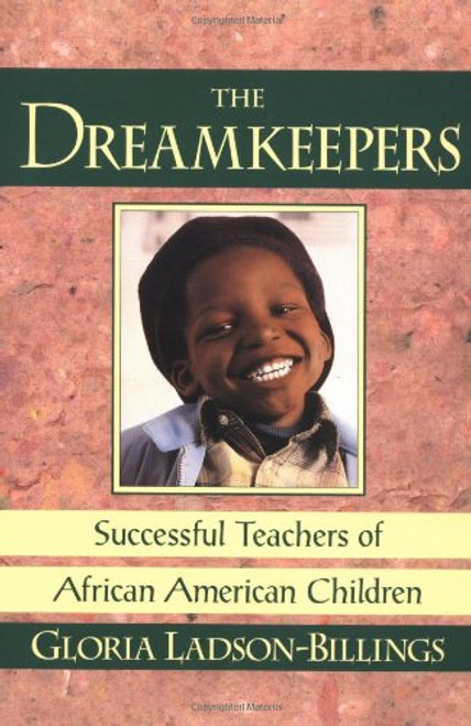 The Dreamkeepers: Successful Teachers of African American Children