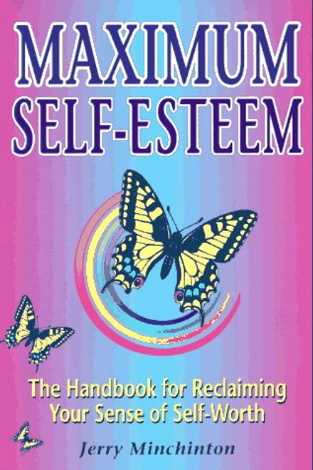 Maximum Self-Esteem: The Handbook for Reclaiming Your Sense of Self-Worth