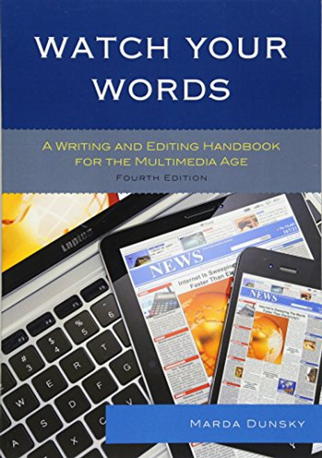 Watch Your Words: A Writing and Editing Handbook for the Multimedia Age