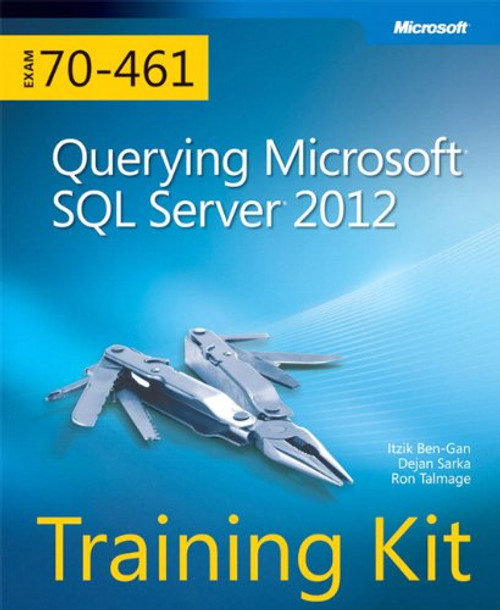 Training Kit (Exam 70-461) Querying Microsoft SQL Server 2012 (MCSA) (Microsoft Press Training Kit)