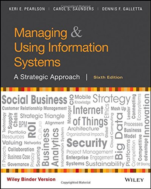 Managing and Using Information Systems, Binder Ready Version: A Strategic Approach