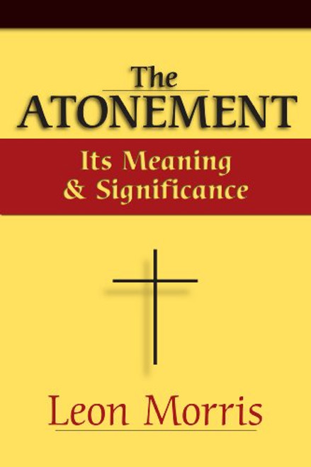 The Atonement: Its Meaning and Significance