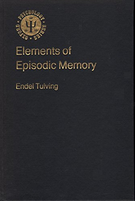 Elements of Episodic Memory (Oxford Psychology Series)