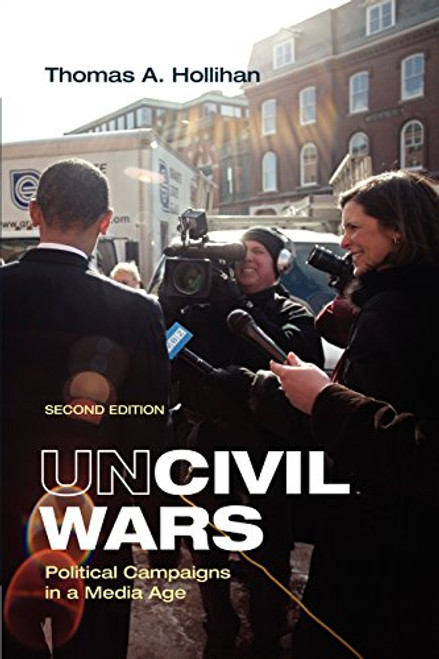 Uncivil Wars: Political Campaigns in a Media Age