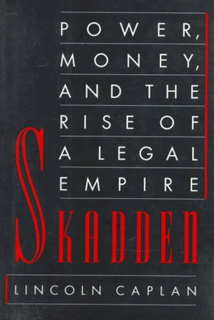 Skadden: Power, Money, and the Rise of a Legal Empire