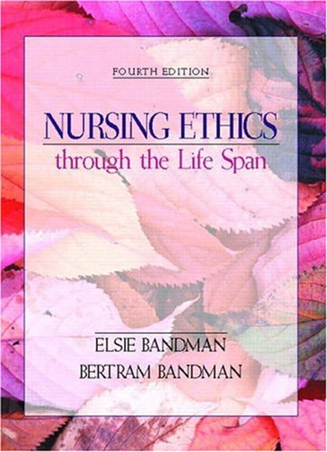 Nursing Ethics through the Life Span (4th Edition)