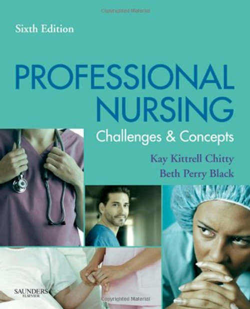 Professional Nursing: Concepts & Challenges, 6e (Chitty, Professional Nursing; Concepts and Challenges)