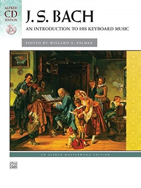 Bach -- An Introduction to His Keyboard Music: Book & CD (Alfred Masterwork CD Edition)
