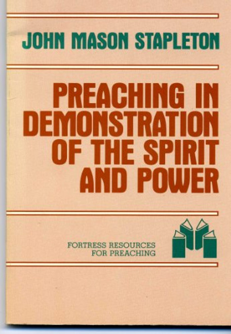 Preaching in Demonstration of the Spirit and Power (Fortress resources for preaching)