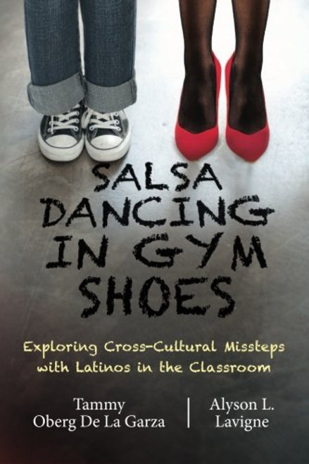 Salsa Dancing in Gym Shoes: Exploring Cross-Cultural Missteps with Latinos in the Classroom