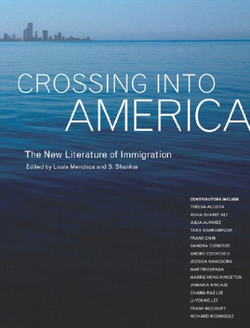 Crossing Into America: The New Literature Of Immigration