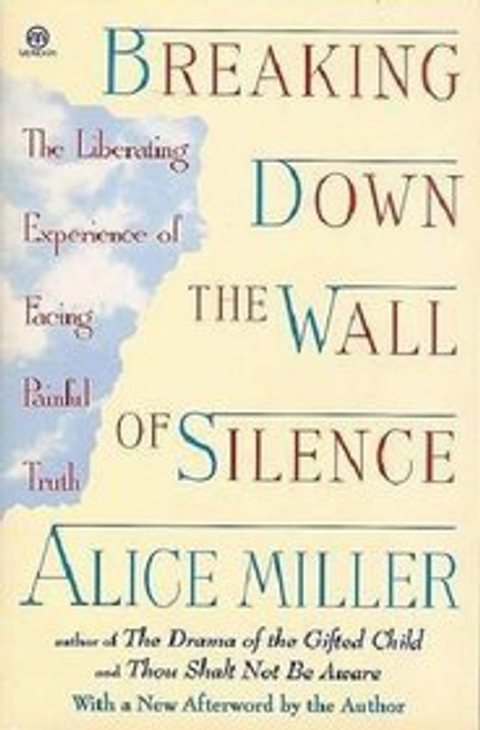 Breaking Down the Wall of Silence: The Liberating Experience of Facing Painful Truth