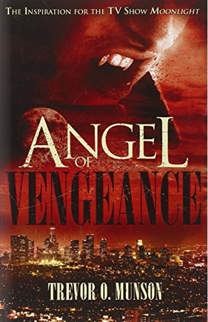 Angel of Vengeance: The Novel  that Inspired the TV Show Moonlight