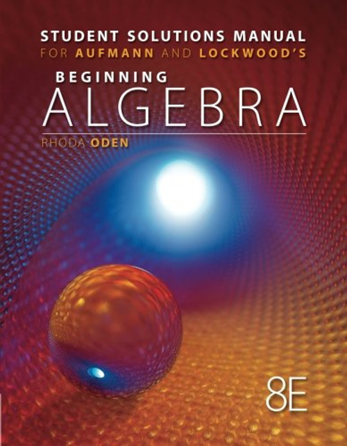 Student Solutions Manual for Aufmann/Lockwood's Beginning Algebra with Applications, 8th