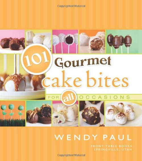 101 Gourmet Cake Bites (101 Gourmet Cookbooks)